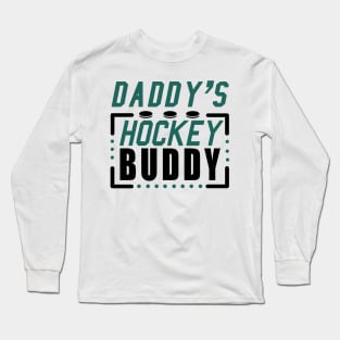 Daddy's Hockey buddy Long Sleeve T-Shirt